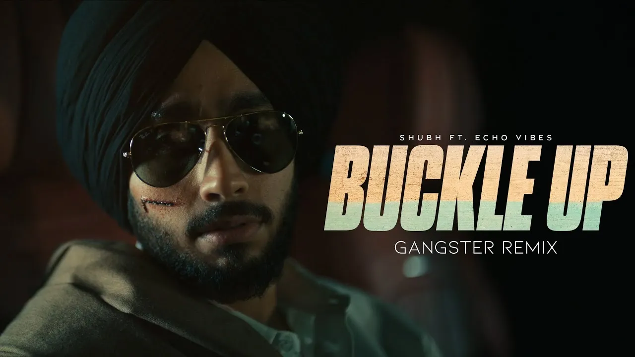 Buckle Up - Shubh | The Gangster Remix | Banadiye Mirzapur Tere Shehr Nu | Echo Vibes