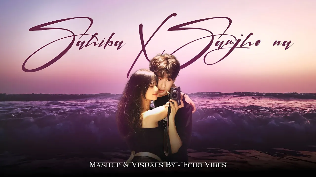 Sahiba x Samjho na - Aditya Rikhari Love Mashup | Echo Vibes