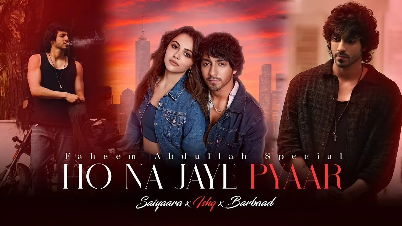 Ho Na Jaye Pyaar - Saiyaara x Ishq x Barbaad | Faheem Abdullah Special Mashup