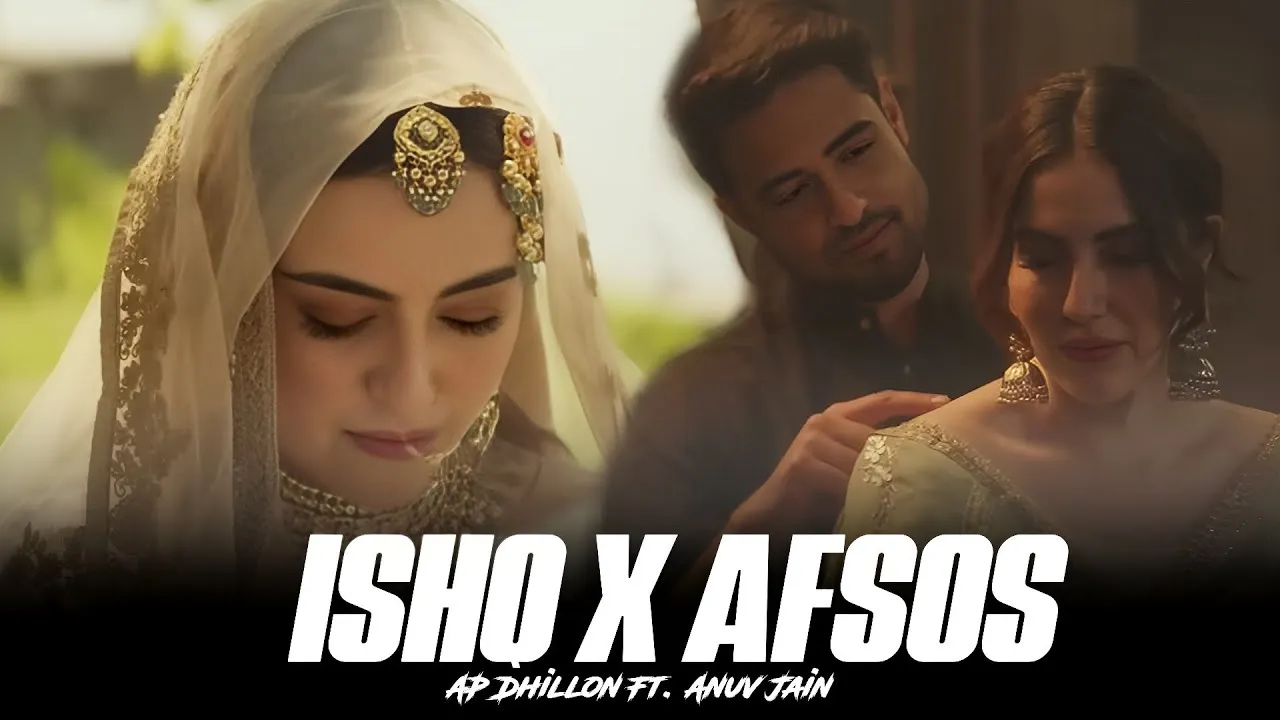 ISHQ X AFSOS - Faheem Abdullah Ft. Anuv Jain & AP Dhillon - Love Mashup