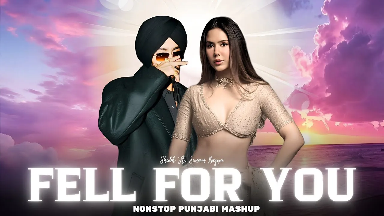 Fell For You Shubh ft. Sonam Bajwa | Nonstop | Latest Romantic Song 2025
